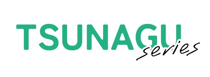 TSUNAGU series